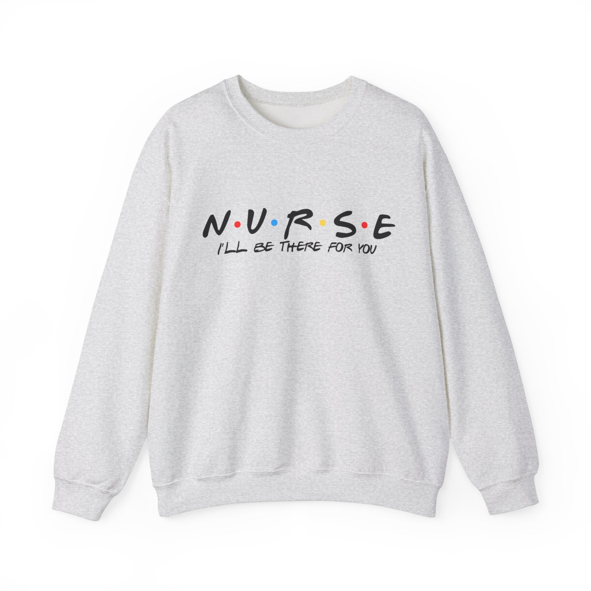 Sweatshirt Unisexe – "Nurse – I'll be there for you"