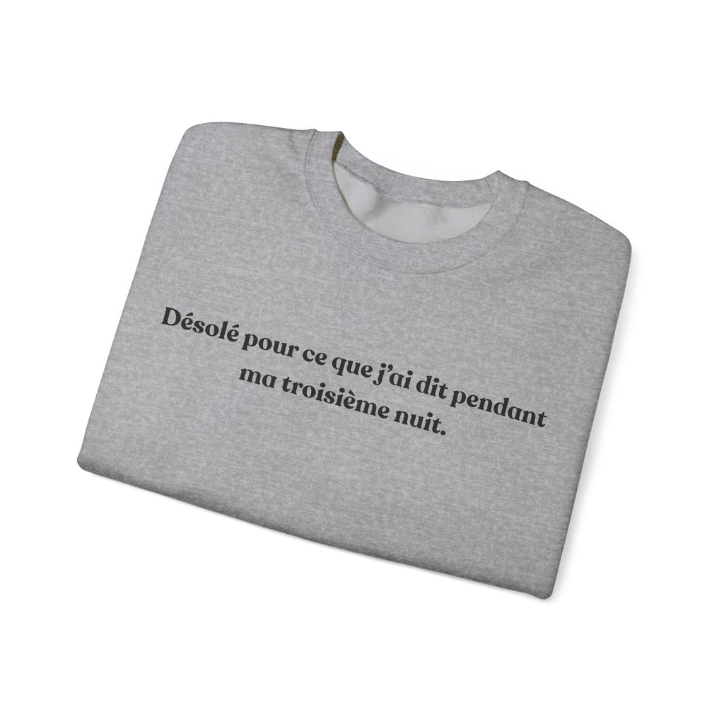 Sweatshirt Unisexe "Désolé pour ce que j'ai dit lors de la 3è nuit"