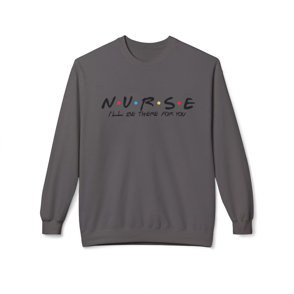 Sweatshirt Unisexe – "Nurse – I'll be there for you"