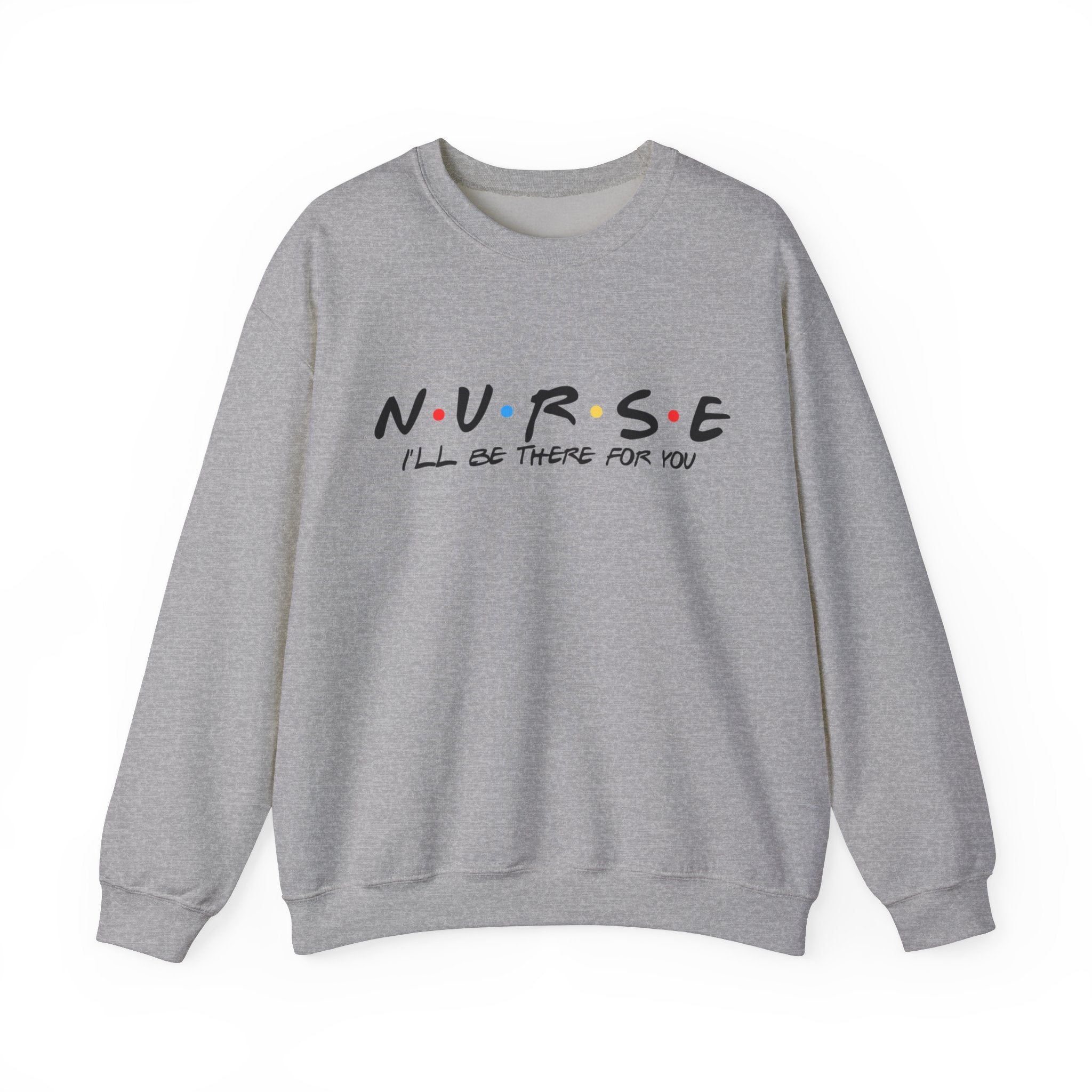 Sweatshirt Unisexe – "Nurse – I'll be there for you"