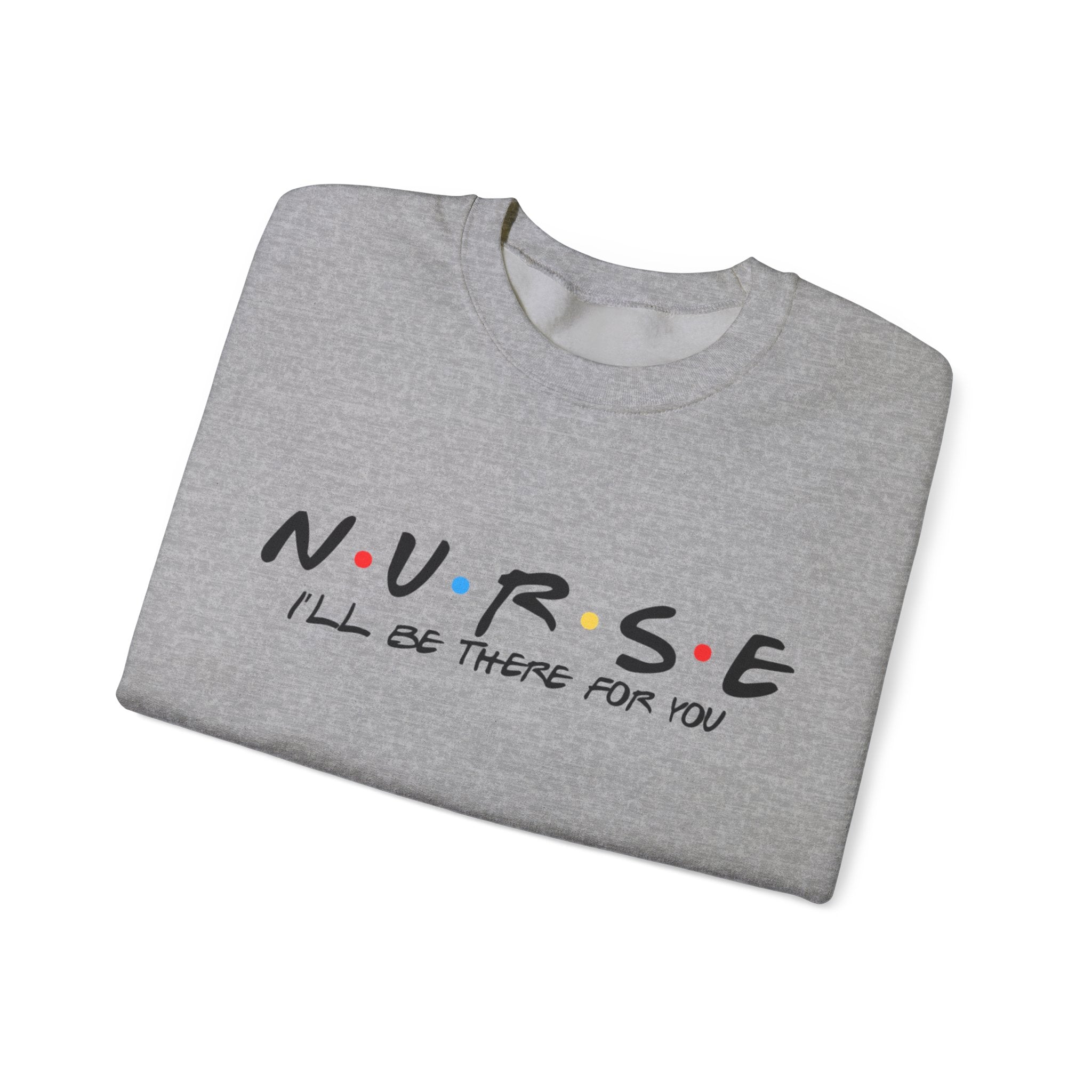 Sweatshirt Unisexe – "Nurse – I'll be there for you"