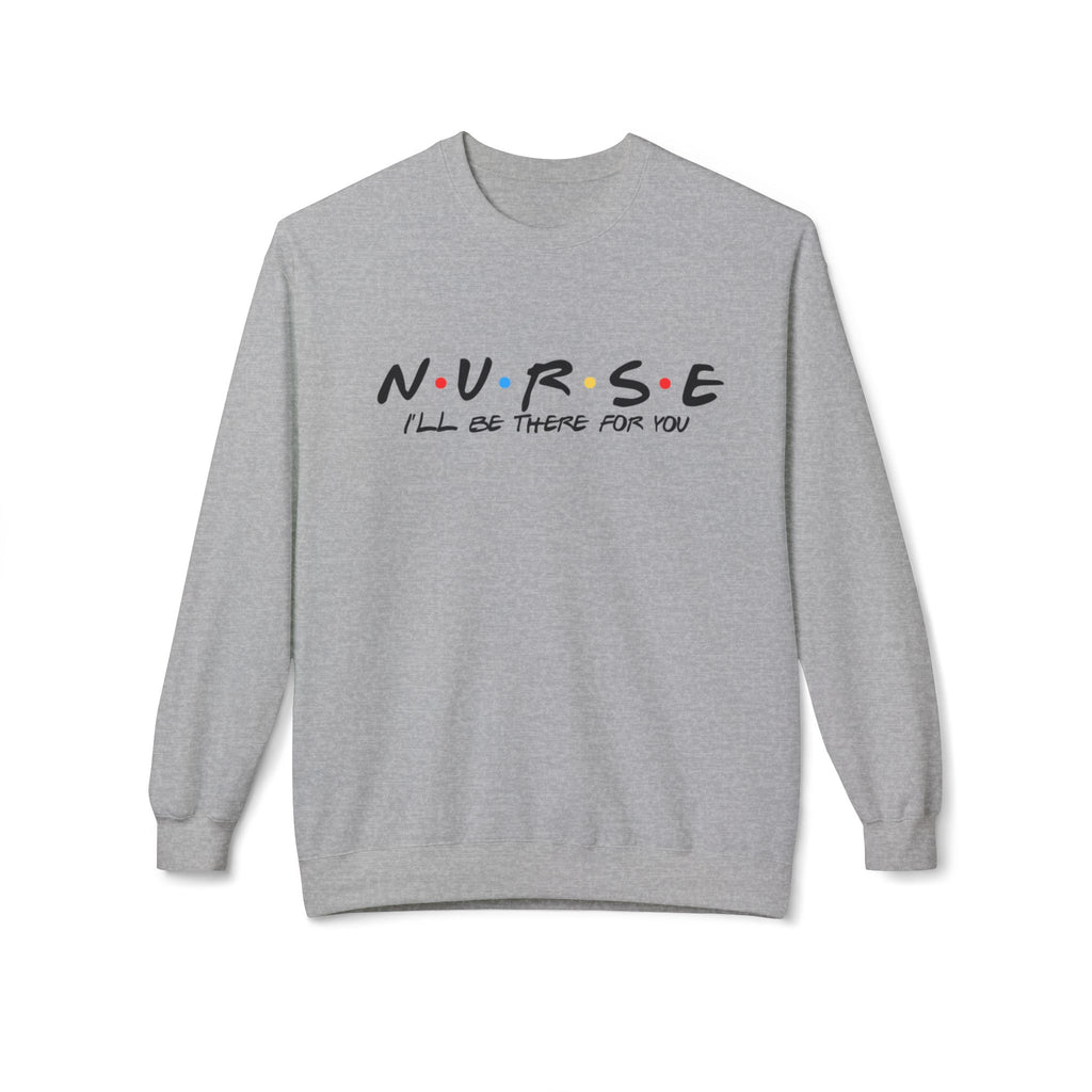 Sweatshirt Unisexe – "Nurse – I'll be there for you"